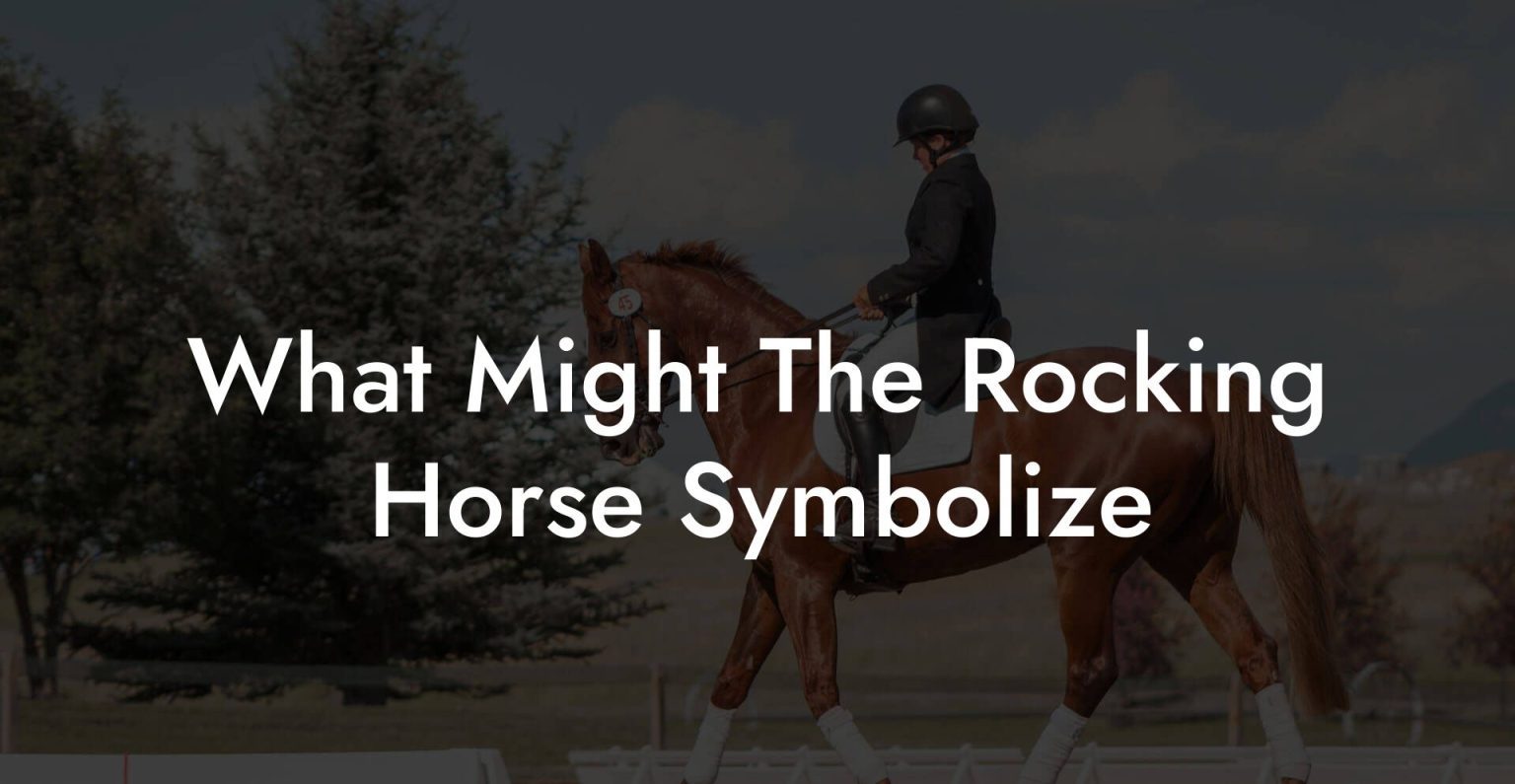 What Might The Rocking Horse Symbolize How To Own a Horse