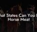 What States Can You Eat Horse Meat