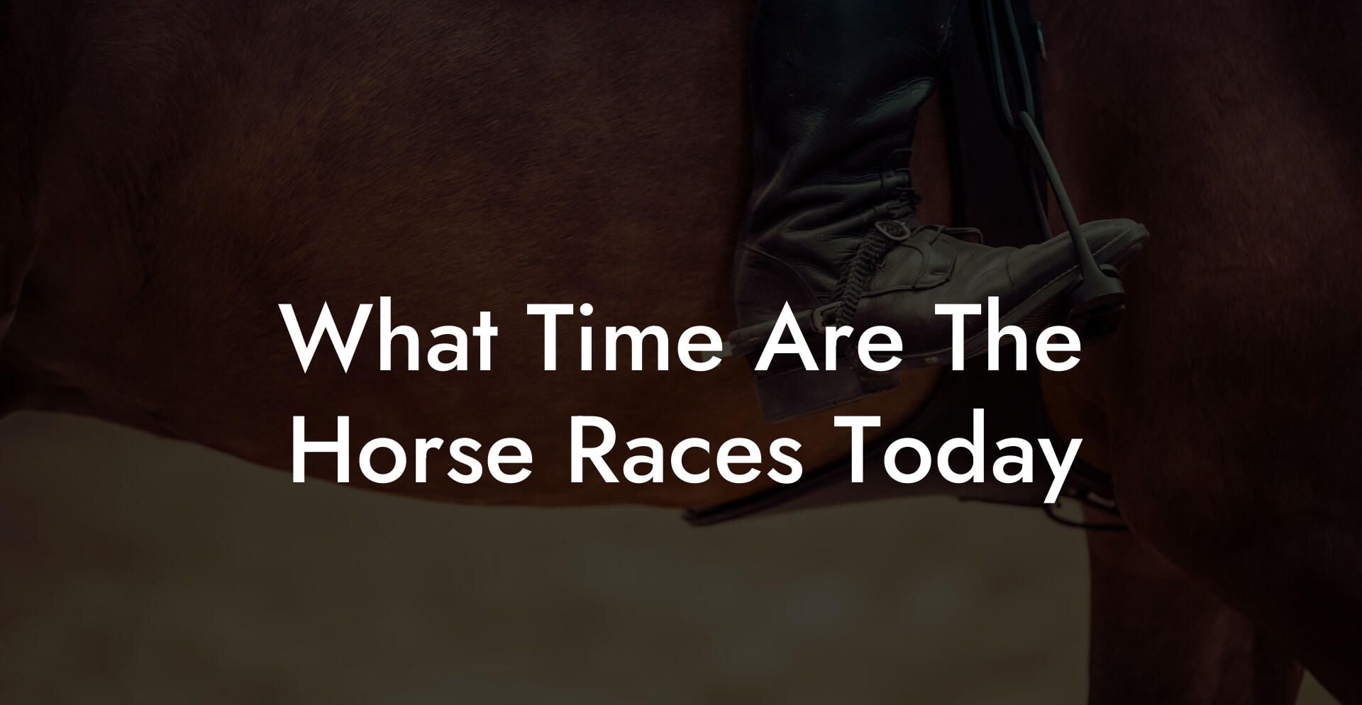 What Time Are The Horse Races Today