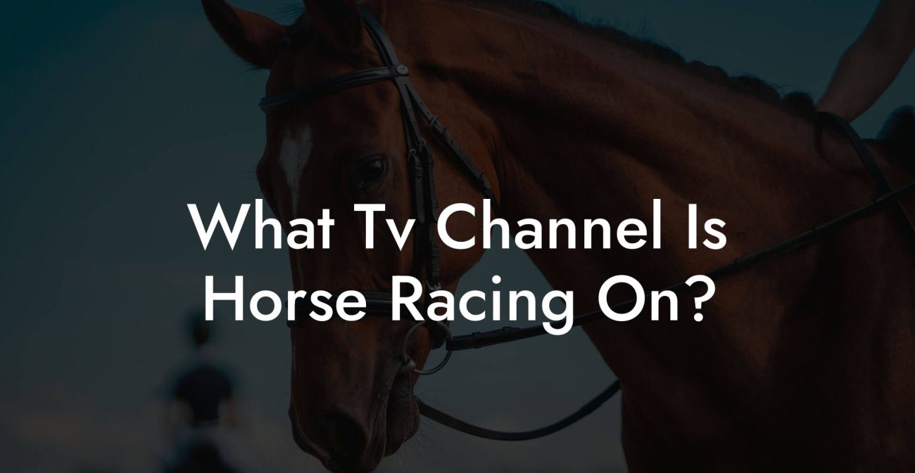 What Tv Channel Is Horse Racing On?