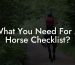 What You Need For A Horse Checklist?
