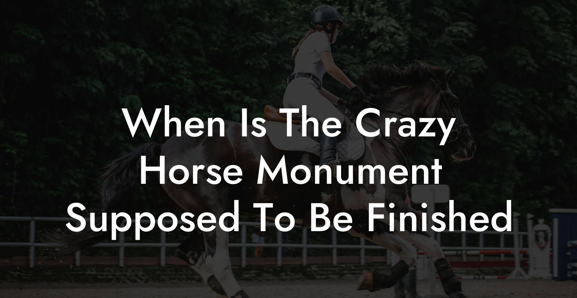 When Is The Crazy Horse Monument Supposed To Be Finished