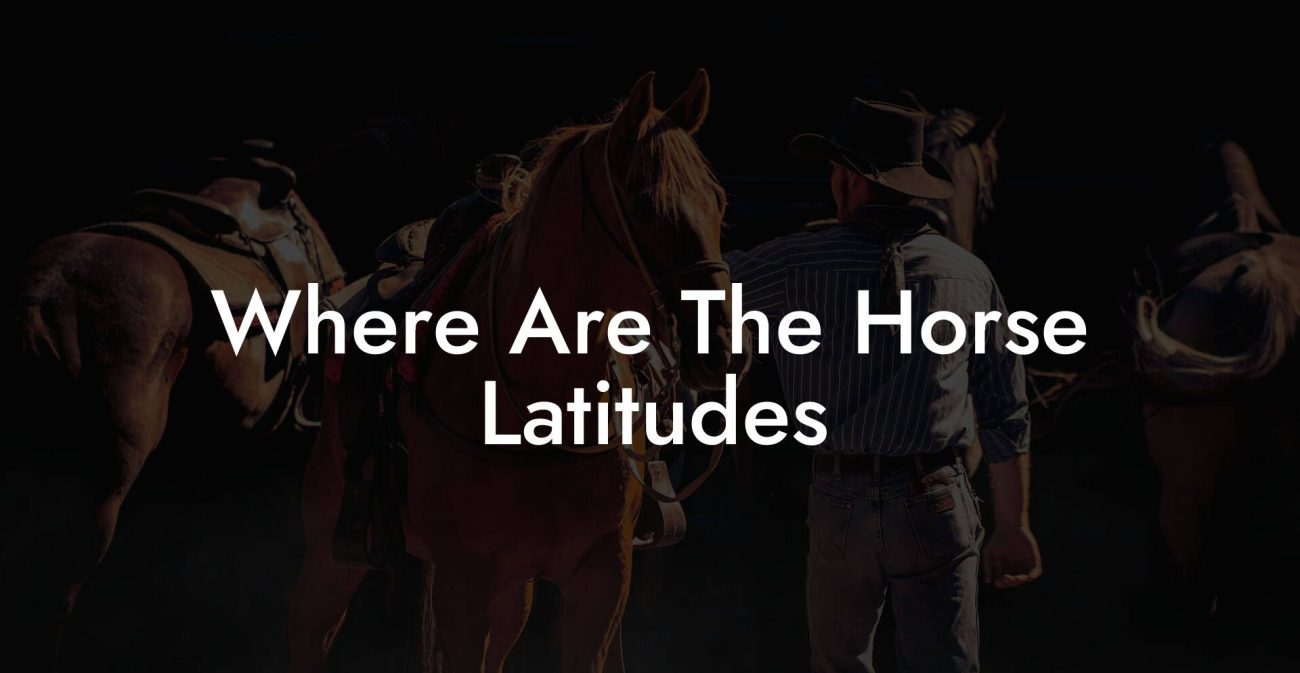 Where Are The Horse Latitudes