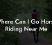 Where Can I Go Horse Riding Near Me