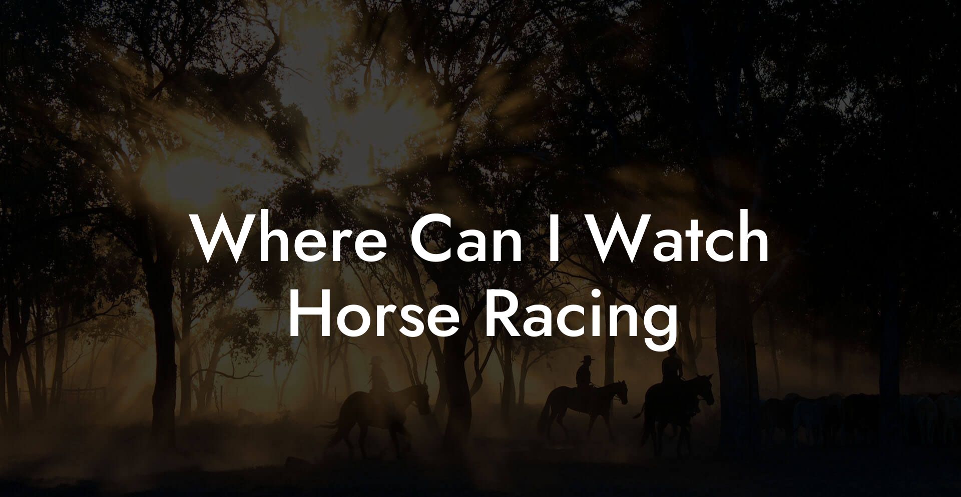 Where Can I Watch Horse Racing