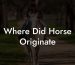 Where Did Horse Originate