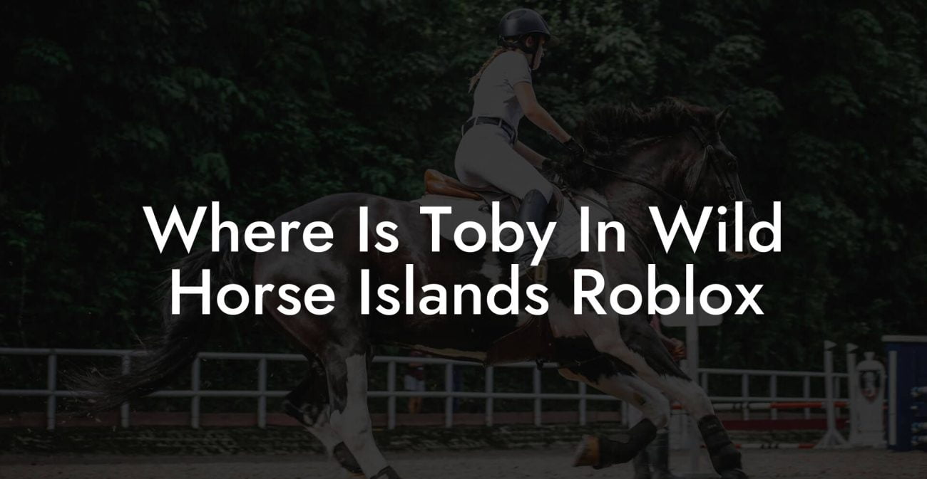 Where Is Toby In Wild Horse Islands Roblox