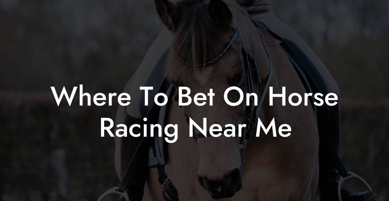 Where To Bet On Horse Racing Near Me