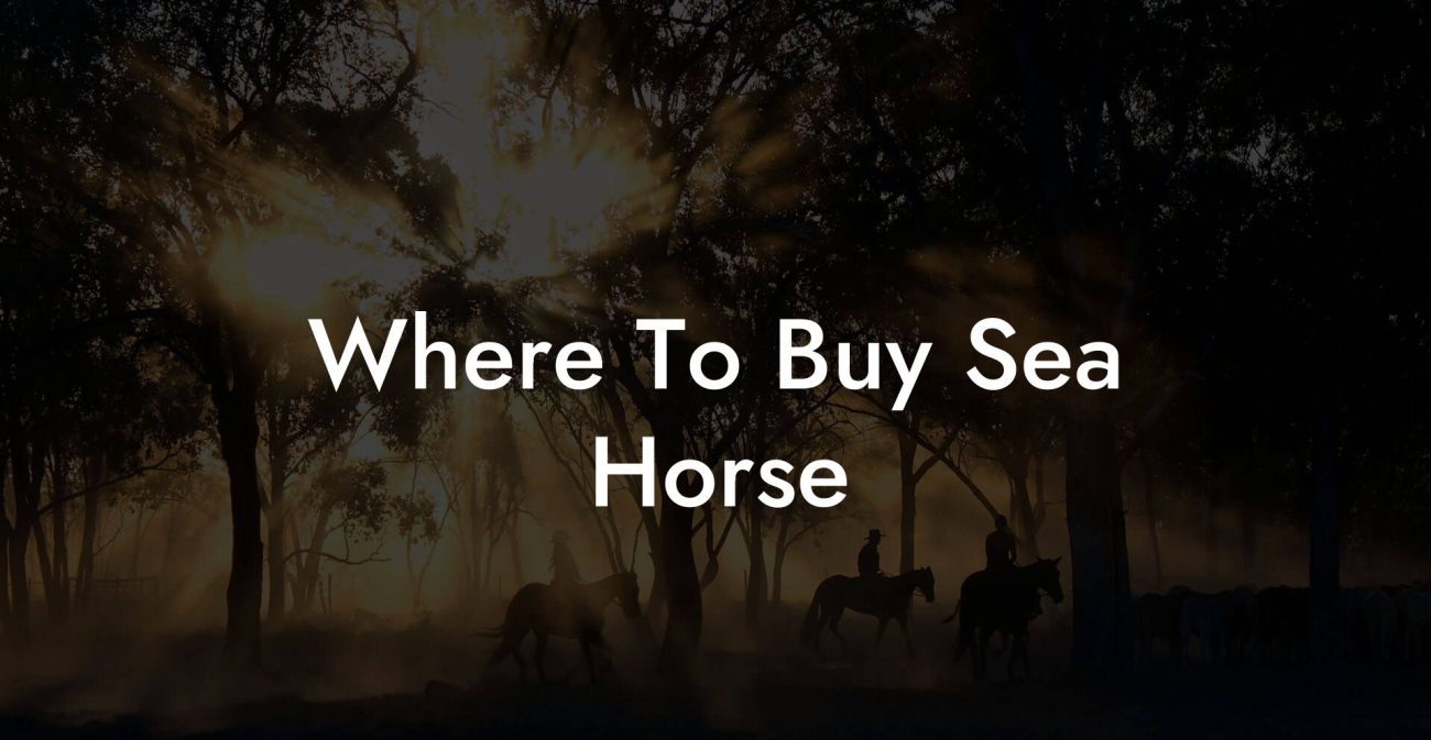 Where To Buy Sea Horse