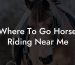 Where To Go Horse Riding Near Me