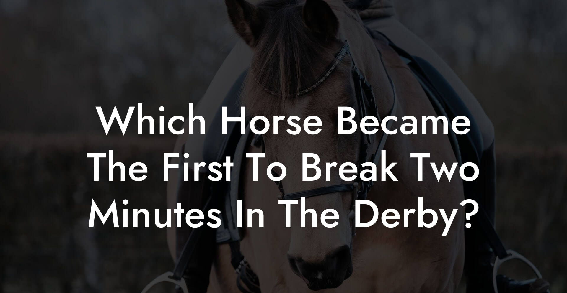 Which Horse Became The First To Break Two Minutes In The Derby?