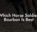 Which Horse Soldier Bourbon Is Best
