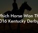 Which Horse Won The 2016 Kentucky Derby?