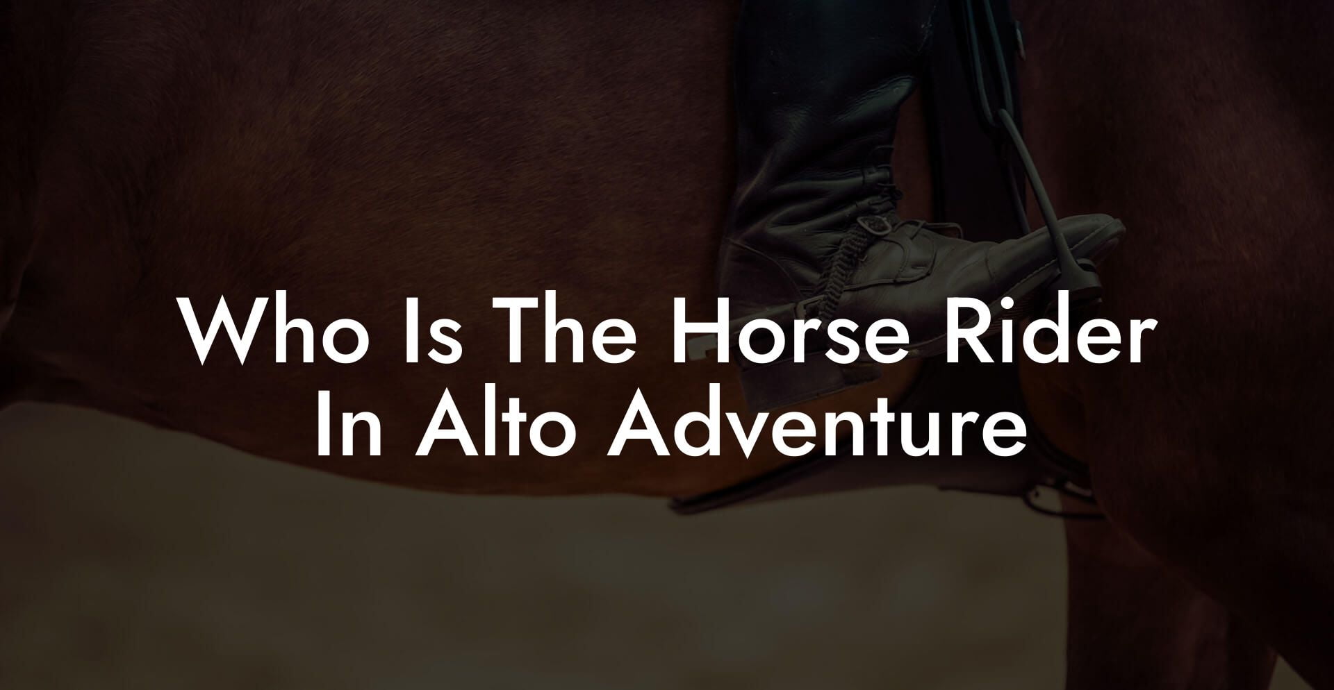 Who Is The Horse Rider In Alto Adventure