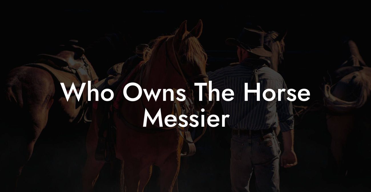 Who Owns The Horse Messier