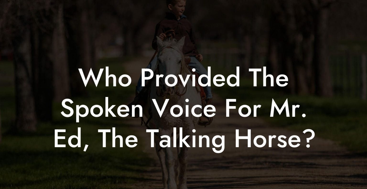 Who Provided The Spoken Voice For Mr. Ed, The Talking Horse? How To