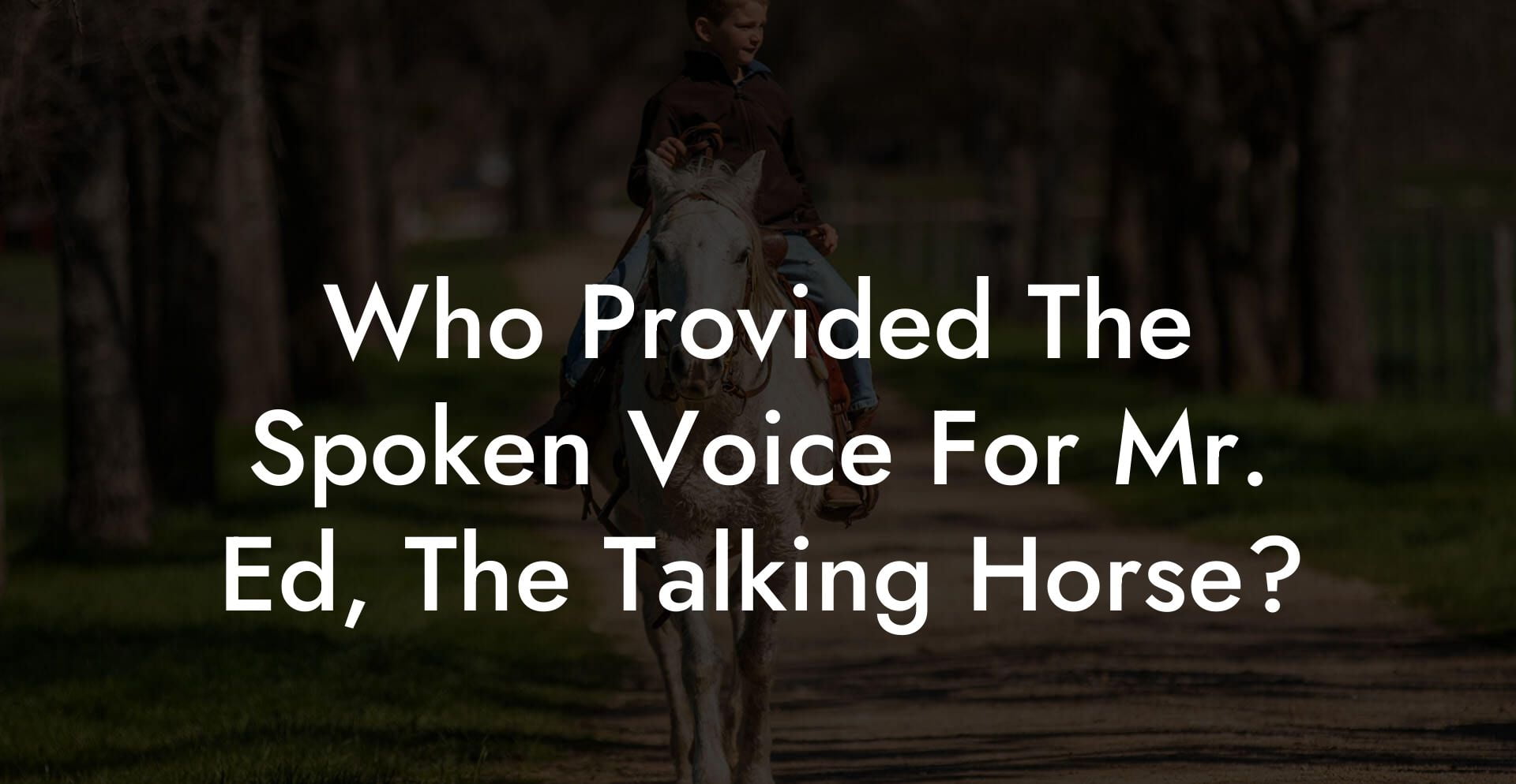 Who Provided The Spoken Voice For Mr. Ed, The Talking Horse?