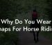 Why Do You Wear Chaps For Horse Riding
