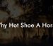 Why Hot Shoe A Horse