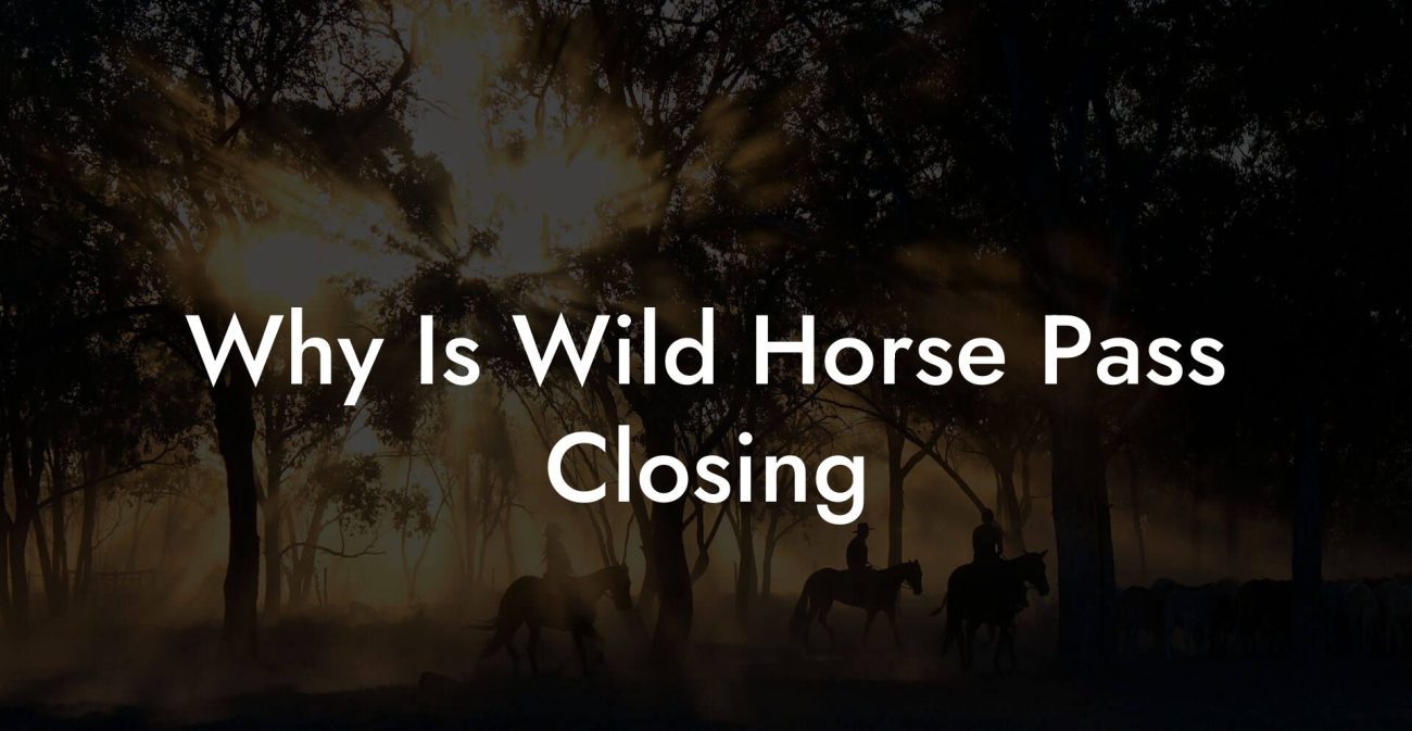 Why Is Wild Horse Pass Closing