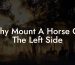 Why Mount A Horse On The Left Side