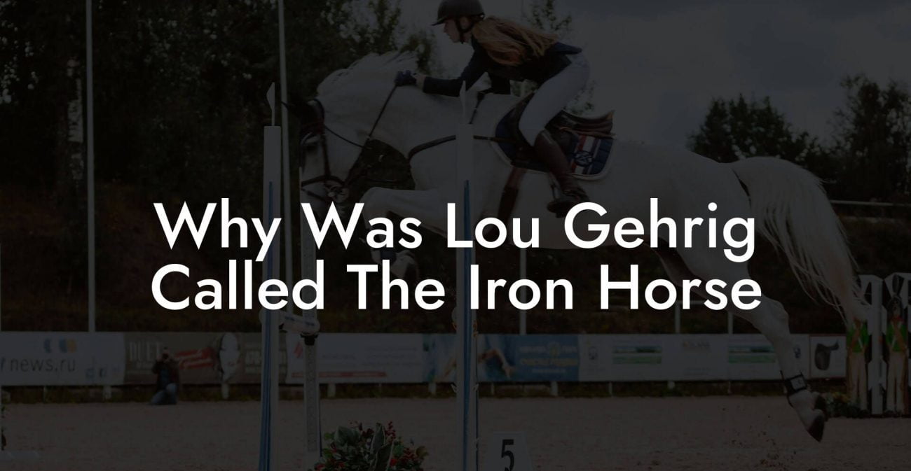 Why Was Lou Gehrig Called The Iron Horse